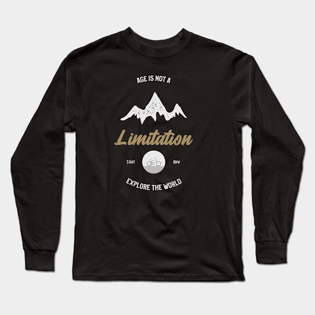 Age is not a limitation start now explore your world Long Sleeve T-Shirt by North Pole